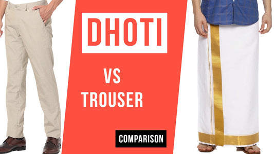 Dhoti vs Trouser: A Detailed Comparison