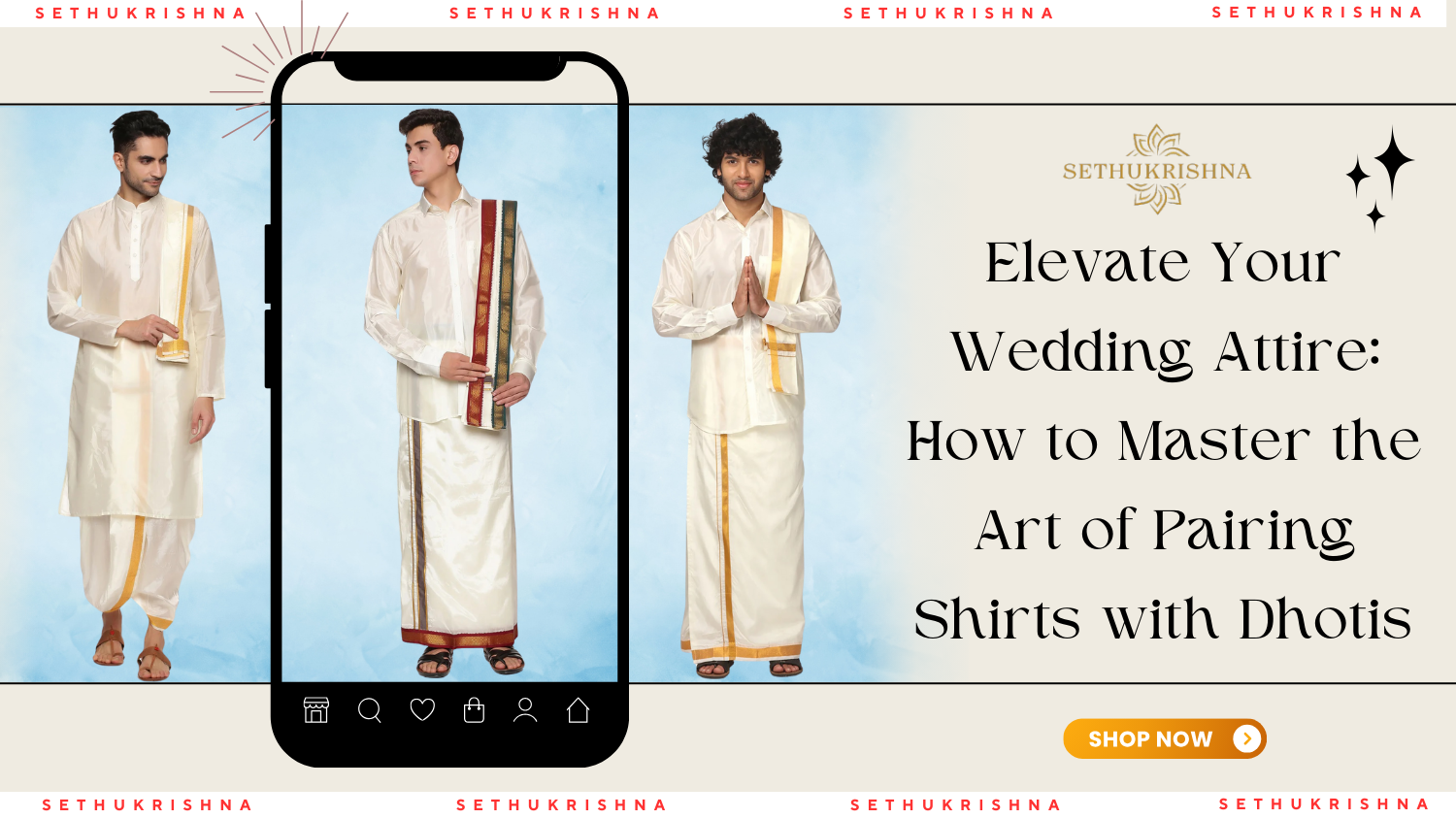 Elevate Your Wedding Attire: How to Master the Art of Pairing Shirts with Dhotis